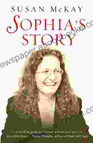 Sophia S Story: A Story Of The Unspeakable Horror Of Child Abuse