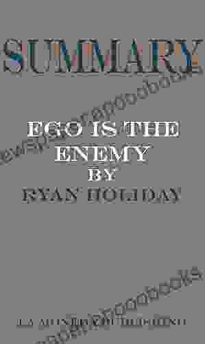 Summary of Ego Is the Enemy by Ryan Holiday Key Concepts in 15 Min or Less