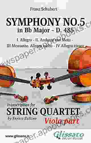 Symphony No 5 D 485 for String Quartet (Viola): in four movements (Symphony No 5 by Schubert String Quartet 3)