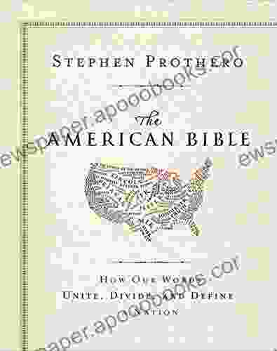 The American Bible Whose America Is This?: How Our Words Unite Divide And Define A Nation