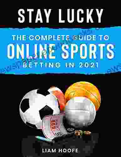 Stay Lucky: The Complete Guide to Online Sports Betting