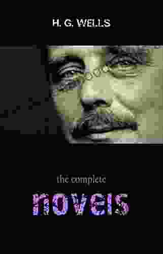 The Complete Novels of H G Wells (Over 55 Works: The Time Machine The Island of Doctor Moreau The Invisible Man The War of the Worlds The History Polly The War in the Air and many more )