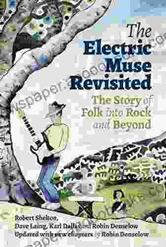 The Electric Muse Revisited: The Story Of Folk Into Rock And Beyond