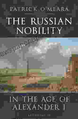 The Russian Nobility In The Age Of Alexander I