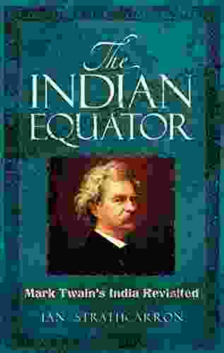 The Indian Equator: Mark Twain S India Revisited