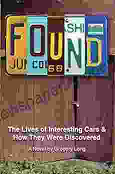 Found: The Lives Of Interesting Cars How They Were Discovered A Novel