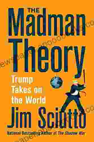 The Madman Theory: Trump Takes On The World