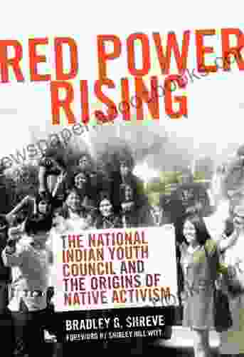 Red Power Rising: The National Indian Youth Council and the Origins of Native Activism (New Directions in Native American Studies 5)