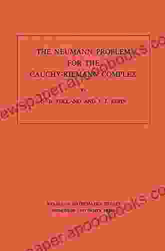 The Neumann Problem For The Cauchy Riemann Complex (AM 75) Volume 75 (Annals Of Mathematics Studies)