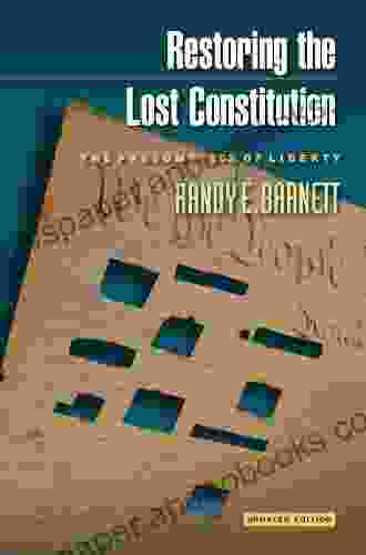 Restoring The Lost Constitution: The Presumption Of Liberty Updated Edition