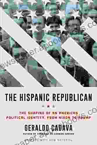 The Hispanic Republican: The Shaping Of An American Political Identity From Nixon To Trump