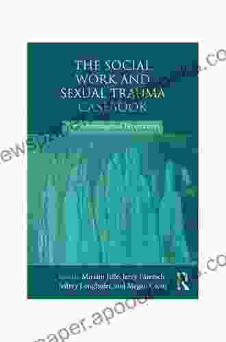 The Social Work And Sexual Trauma Casebook: Phenomenological Perspectives