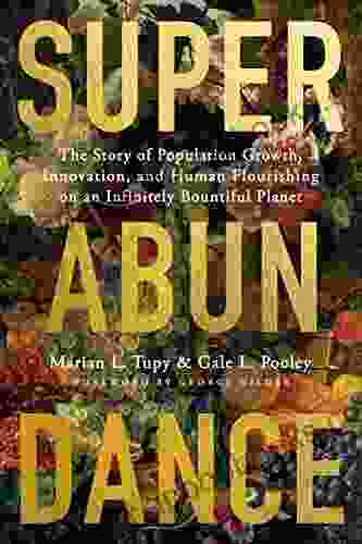 Superabundance: The Story Of Population Growth Innovation And Human Flourishing On An Infinitely Bountiful Planet