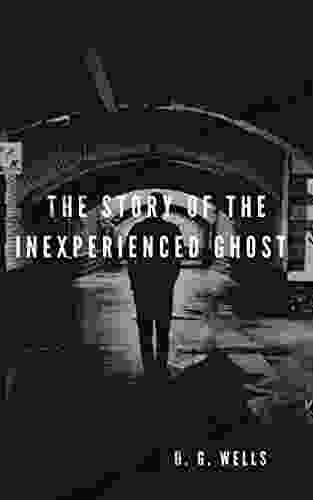 The Story Of The Inexperienced Ghost H G Wells