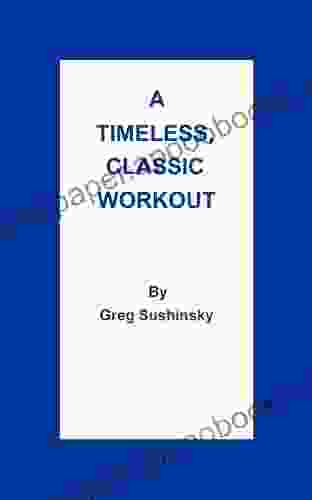 A Timeless Classic Workout Greg Sushinsky