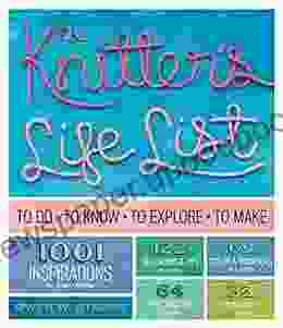 The Knitter S Life List: To Do To Know To Explore To Make