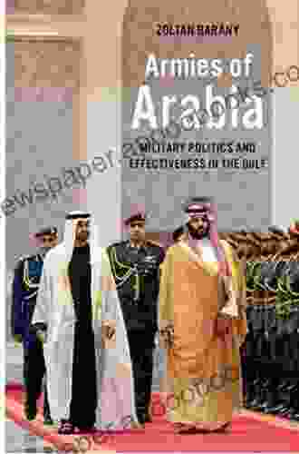 Armies Of Arabia: Military Politics And Effectiveness In The Gulf