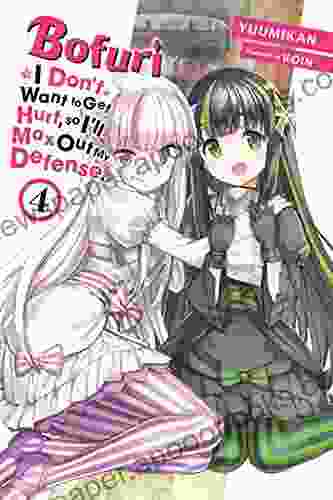 Bofuri: I Don t Want to Get Hurt so I ll Max Out My Defense Vol 4 (light novel)