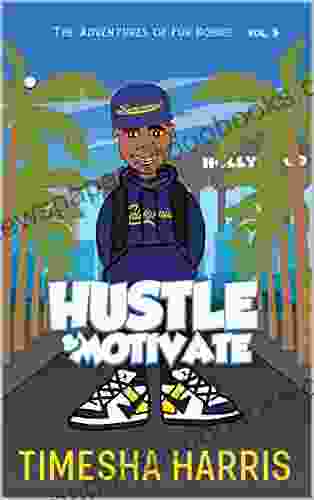 The Adventures Of Fun Bobbie Vol 5 : Hustle Motivate (The Adventures Of Fun Bobbie Vol 5)