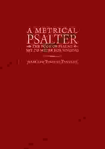 A Metrical Psalter: The Of Psalms Set To Meter For Singing