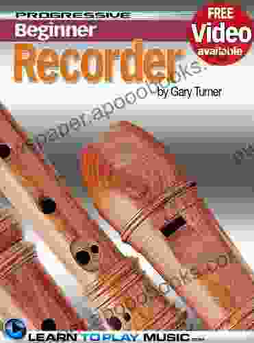 Recorder Lessons For Beginners: Teach Yourself How To Play The Recorder (Free Video Available) (Progressive Beginner)