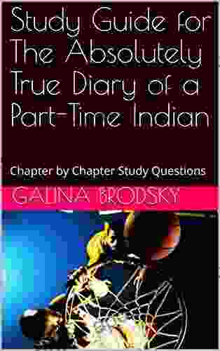 Study Guide for The Absolutely True Diary of a Part Time Indian: Chapter by Chapter Study Questions (Galina s Study Guides 1)