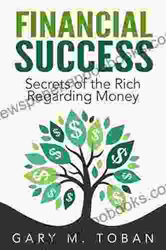 Financial Success: Secrets Of The Rich Regarding Money