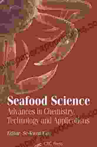 Seafood Science: Advances In Chemistry Technology And Applications