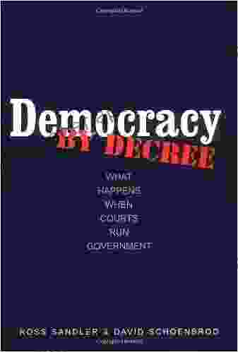 Democracy By Decree: What Happens When Courts Run Government