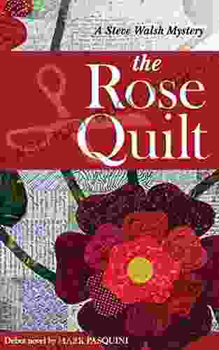 The Rose Quilt: A Steve Walsh Mystery