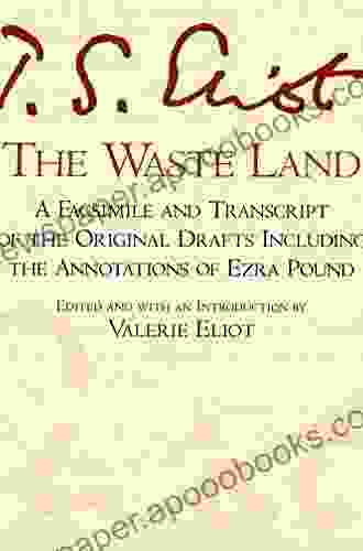 The Waste Land: A Facsimile Transcript of the Original Drafts Including the Annotations of Ezra Pound