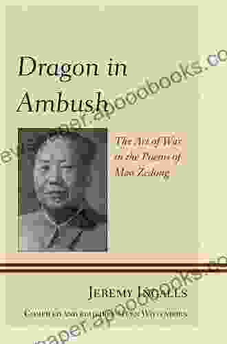 Dragon In Ambush: The Art Of War In The Poems Of Mao Zedong