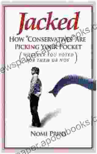 Jacked: How Conservatives Are Picking Your Pocket