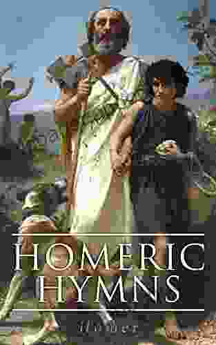 Homeric Hymns: Illustrated Edition Ancient Greek Hymns Celebrating Individual Gods