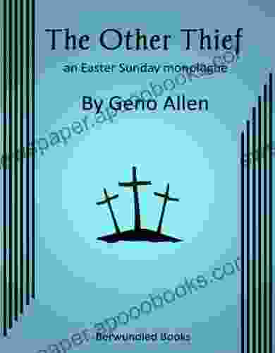 The Other Thief: An Easter Sunday Monologue