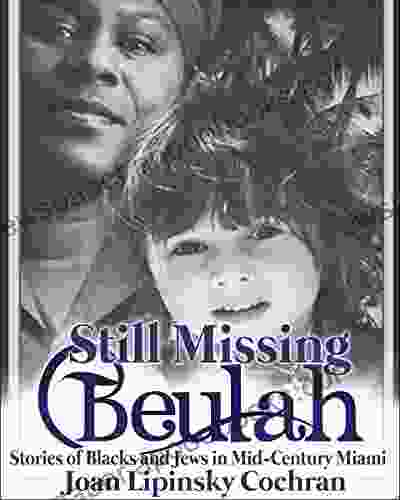 Still Missing Beulah: Stories Of Blacks And Jews In Mid Century Miami