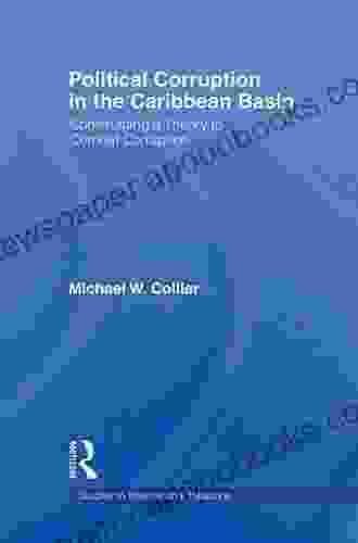 Political Corruption In The Caribbean Basin: Constructing A Theory To Combat Corruption (Studies In International Relations)