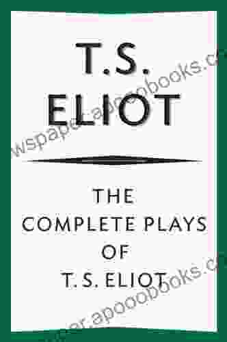 The Complete Plays Of T S Eliot