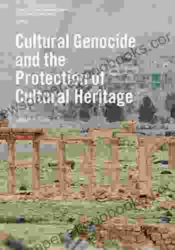 Cultural Genocide And The Protection Of Cultural Heritage (J Paul Getty Trust Occasional Papers In Cultural Heritage Policy)