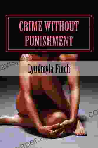 Crime Without Punishment Lyudmyla Finch