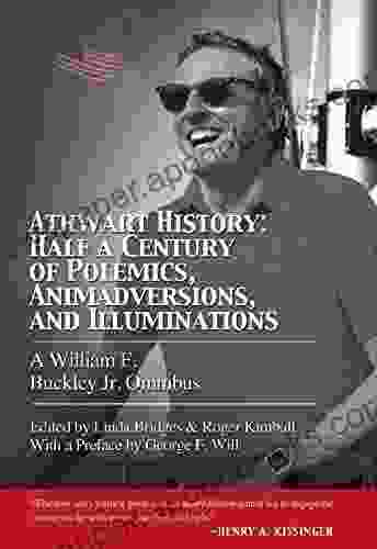 Athwart History: Half A Century Of Polemics Animadversions And Illuminations: A William F Buckley Jr Omnibus