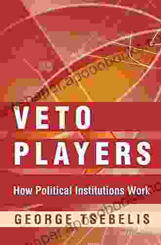 Veto Players: How Political Institutions Work