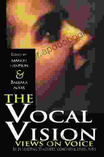 The Vocal Vision: Views On Voice By 24 Leading Teachers Coaches And Directors (Applause Books)