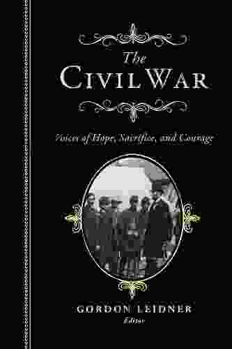 The Civil War: Voices of Hope Sacrifice and Courage