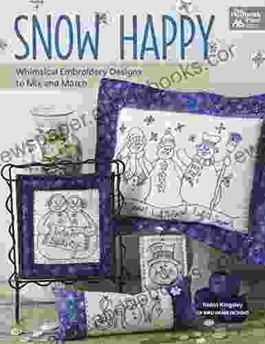 Snow Happy: Whimsical Embroidery Designs To Mix And Match